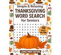 Simple & Relaxing Thanksgiving Word Search for Seniors (Large Print Edition): 100 Large Print Thanksgiving Puzzles for Relaxation, Memory Support, and Holiday Joy - With Full Solutions