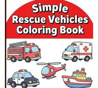 Simple Rescue Vehicles Coloring Book: Big and Bold Fire Trucks and Police Cars with Thick Lines and Borders for Relaxing Art and Frustration-Free Fun