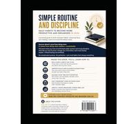 simple routine and discipline;daily habits to become more productive and organized in 2026: a practical guide to build consistent habits,improving focus,and creating a more structured life without st