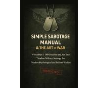 Simple Sabotage Manual & The Art of War: The OSS Simple Sabotage Manual and Sun Tzŭ’s Art of War - A Complete Strategic Edition