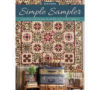 Simple Sampler: A Stunning 17-Block Quilt to Savor & 5 Easy-To-Piece Projects