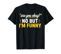 Simple Sarcastic Quote Are You Okay No But I'm Funny Camiseta