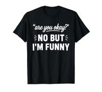 Simple Sarcastic Quote Are You Okay No But I'm Funny Camiseta