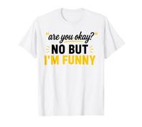 Simple Sarcastic Quote Are You Okay No But I'm Funny Camiseta