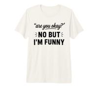 Simple Sarcastic Quote Are You Okay No But I'm Funny Camiseta Premium