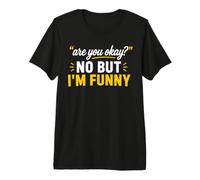 Simple Sarcastic Quote Are You Okay No But I'm Funny Camiseta Premium