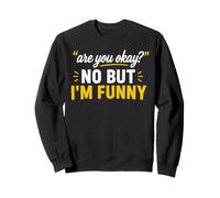 Simple Sarcastic Quote Are You Okay No But I'm Funny Sudadera