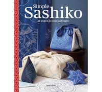 Simple Sashiko: 20 Projects to Create and Inspire