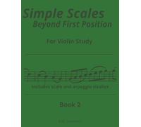 Simple Scales Beyond First Position Book 2: Violin scales in second position | Violin scales in third position | Easy violin scales | Beginning Violin Scale routines for violin students