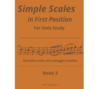 Simple Scales in First Position, Book 3: Viola scales in first position, book 3 | Easy viola scales, book 3 | Beginning Viola Scale routines for viola students, book 3