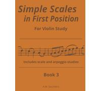 Simple Scales in First Position, Book 3: Violin scales in first position, book 3 | Easy violin scales, book 2 | Beginning Violin Scale routines for violin students book 3