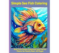 Simple Sea Fish Coloring: Bold Cute Ocean Creatures and Marine Plants for Family Rest, 65 Pages