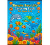 Simple Sea Life Coloring Book for Kids Ages 3-6: Easy and Fun Ocean Animals, Marine Life, and Underwater Adventures for Toddlers and Preschoolers