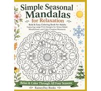 Simple Seasonal Mandalas for Relaxation: Bold & Easy Coloring Book for Adults Featuring Large Print Designs for Stress Relief, Mindfulness, and Calm ... (Whimsical Patterns Colorinng Collection)