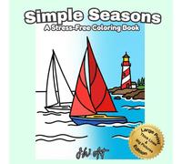 Simple Seasons - A Stress-Free Coloring Book: A Large Print Collection of Peaceful Seasonal Landscapes for Seniors & Beginners