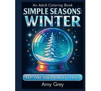 Simple Seasons: Winter - A Relaxing Adult Coloring Book: Simple Scenes Inspired by the Season for Quiet Moments (Simple Seasons Coloring Books)