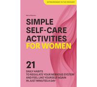 Simple Self-Care Activities for Women: 21 Daily Habits to Regulate Your Nervous System and Feel Like Yourself Again in Just Minutes a Day (Get Connected: Self-Care for Women)