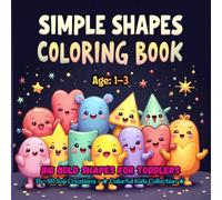 SIMPLE SHAPES COLORING BOOK: Big Bold Shapes for Toddlers Ages 1-3 (BIG Fun Coloring)