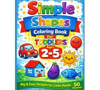 Simple Shapes Coloring Book for Toddlers Ages 2-5: Big & EasyDesigns for Little Hands (Little Hands Coloring Book Series)