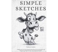 Simple Sketches: A Beginner’s Animal Drawing Workbook