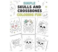Simple Skulls and Crossbones Coloring Fun: A Relaxing Collection of Easy Skull Designs for All Ages