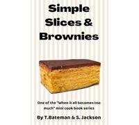Simple Slices and Brownies (When it all becomes too much - Pantry)