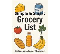 Simple & Smart Grocery Lists: 26 Weeks to Easier Shopping: Larger Print, Customizable & Undated Organizer with Only the Most Popular Grocery Items