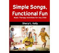 Simple Songs, Functional Fun: Music Therapy Activities for Any Child