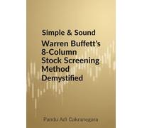 Simple & Sound: Warren Buffett's 8-Column Stock Screening Method Demystified (The Buffett Blueprint)