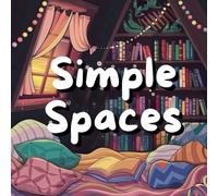 Simple Spaces: A Bold and Easy Home-Themed Coloring Book for Gentle Relaxation: Charming and Simple Scenes of Cozy Home Life - Perfect for Beginners, Seniors, and Stress-Free Coloring Fun