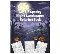 Simple Spooky Night Landscapes Coloring Book: Relaxing Halloween-Themed Night Scenes for Adults and Kids to Color and Enjoy