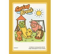 Simple Spring Break Coloring Book for Children Volume #3: 60 Fun and Easy Coloring Pages for Kids Ages 3-7 | Large Print, Beginner-Friendly, and Perfect for Screen-Free Playtime
