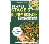 SIMPLE STAGE 3 KIDNEY DISEASE DIET COOKBOOK: Healthy Low Sodium recipes for renal health