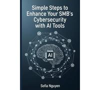 Simple Steps to Enhance Your SMB's Cybersecurity with AI Tools
