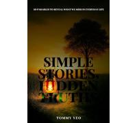 Simple Stories, HIDDEN TRUTHS: 10 Parables to Reveal What We Miss in Everyday Life