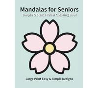 Simple & Stress Relief Mandalas for Seniors: Large Print Easy & Relaxing Designs