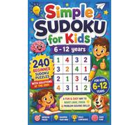 Simple Sudoku for Kids 6 - 12 years: Start your Journey into Sudoku Early | Perfect Gift for Parents, Grandparents and Teachers | 240 Beginner Puzzles | Solutions Included