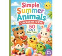 Simple Summer Animals Coloring Book for Kids: 50 Cute and Easy Coloring Pages with Fun Beach, Picnic, Sunshine, and Animal Scenes for Ages 4-8