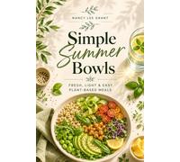 Simple Summer Bowls: Fresh, Light & Easy Plant-Based Meals