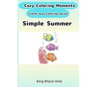 Simple “Summer” Coloring Book (Cozy Coloring Moments Little Joys Coloring Series)