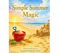 Simple Summer Magic: Where Little Moments Become Big Memories (The Simple Magic Series)