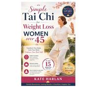 Simple Tai Chi for Weight Loss for WOMEN over 45: The 15-Minute Gentle Routine to Reset Your Metabolism, Boost Energy,Improve flexibility,Balance ... Melt Stubborn Belly Fat with Progress Tracker