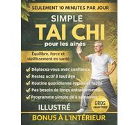 Simple TAI CHI pour les aînés: Exercices quotidiens de 10 minutes pour l'équilibre, la force et un vieillissement en santé