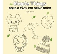 Simple Things Coloring book for Kids, Teens, Adults: Fun and Creative Coloring Pages Featuring Everyday Items - Perfect for All Ages