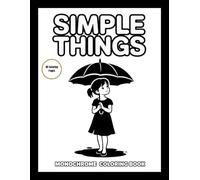 Simple Things: Monochrome Coloring Book: Easy Everyday Designs with Large Open Spaces for Calm One-Color Coloring