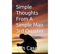 Simple Thoughts From A Simple Man 3rd Quarter