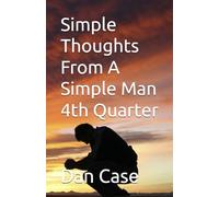 Simple Thoughts From A Simple Man 4th Quarter
