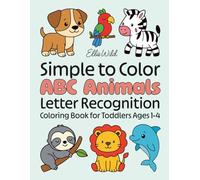 Simple to Color ABC Animals: Letter Recognition Coloring Book for Toddlers Ages 1-4, Relaxing coloring with big, simple animal designs and A-Z letters to color