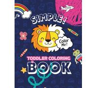 Simple Toddler Coloring Book: 75+ Unique Pages of Animals, Food, Vehicles, Unicorn, Dino and More!: Easy Educational Coloring Pages for Kids Ages 1-4, ... Single-Sided Pages to Prevent Bleed-Through