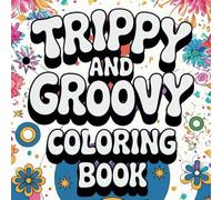 Simple Trippy & Groovy Coloring Book: A Groovy Journey of Bold, Psychedelic Art and Mesmerizing Patterns for Adults and Teens
